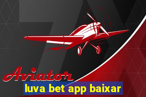 luva bet app baixar